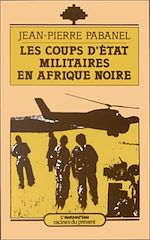 Télécharger le livre :  Les coups d'Etat militaires en Afrique Noire
