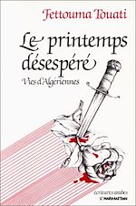 Télécharger le livre :  Le printemps désespéré : vies d'Algériens