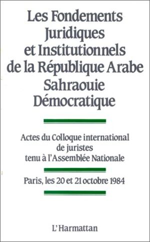 Téléchargez le livre :  Fondements juridiques et institutionnels de la République Arabe Sahraouie Démocratique