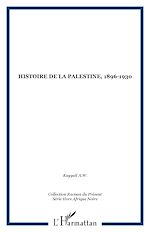 Télécharger le livre :  Histoire de la Palestine, 1896-1930