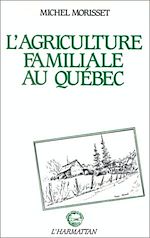 Télécharger le livre :  L'agriculture familiale au Québec