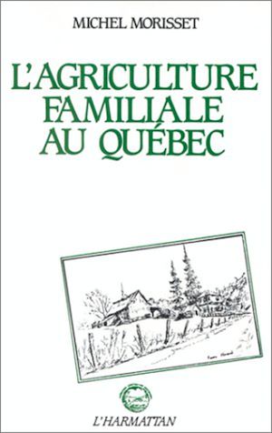 Téléchargez le livre :  L'agriculture familiale au Québec