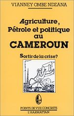 Télécharger le livre :  Agriculture, pétrole et politique au Cameroun