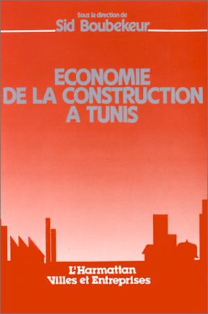 Téléchargez le livre :  Economie de la construction à Tunis