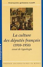 Télécharger le livre :  La culture des députés français (1910-1958)