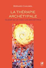 Télécharger le livre :  La thérapie archétypale : Guider sa vie avec les archétypes