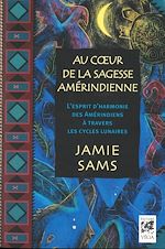 Télécharger le livre :  Au coeur de la sagesse amérindienne - L'esprit d'harmonie des Amérindiens à travers les cycles lunai