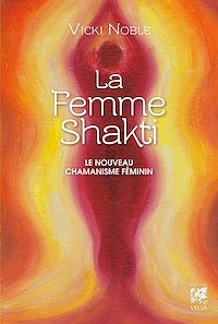 Téléchargez le livre :  La femme Shakti - Le nouveau chamanisme féminin