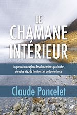 Télécharger le livre :  Le chamane intérieur - Un physicien explore les dimensions profondes de votre vie, de l'univers et d