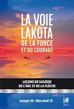 Télécharger le livre :  La voie lakota de la force et du courage - Leçons de sagesse de l'arc et de la flèche