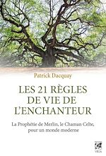 Télécharger le livre :  Les 21 règles de vie de l'enchanteur - La Prophétie de Merlin, le Chaman Celte, pour un monde modern