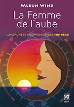 Télécharger le livre :  La femme de l'aube - Compagne et aide médecine de Sun Bear
