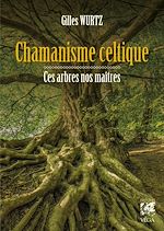 Télécharger le livre :  Chamanisme celtique - Ces arbres nos maîtres