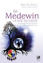 Télécharger le livre :  Le Medewin - La voie du coeur - Les enseignements secrets d'un homme-médecine innu