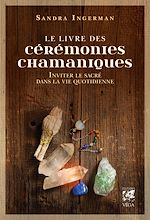 Télécharger le livre :  Le livre des cérémonies chamaniques - Inviter le sacré dans la vie quotidienne