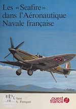 Télécharger le livre :  Les Seafire dans l'aéronautique navale française