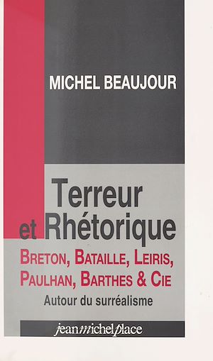 Téléchargez le livre :  Terreur et rhétorique : Breton, Bataille, Leiris, Paulhan, Barthes et Cie