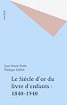 Télécharger le livre :  Le Siècle d'or du livre d'enfants : 1840-1940