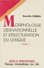 Télécharger le livre :  Morphologie dérivationnelle et structuration du lexique (Tomes I et II)