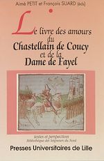 Télécharger le livre :  Le livre des amours du Chastellain de Coucy et de la Dame de Fayel