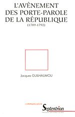 Télécharger le livre :  L'avènement des porte-parole de la république (1789-1792)
