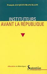 Télécharger le livre :  Instituteurs avant la République