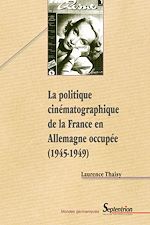 Télécharger le livre :  La politique cinématographique de la France en Allemagne occupée (1945-1949)
