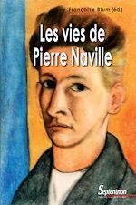 Télécharger le livre :  Les vies de Pierre Naville