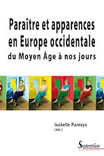 Télécharger le livre :  Paraître et apparences en Europe occidentale du Moyen Âge à nos jours