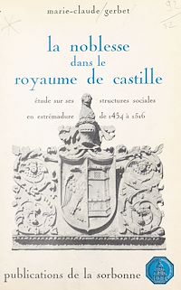 Téléchargez le livre :  La noblesse dans le royaume de Castille : étude sur ses structures sociales en Estrémadure de 1454 à 1516