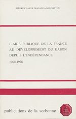 Download this eBook L'aide publique de la France au développement du Gabon depuis l'indépendance (1960-1978)