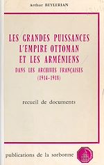 Télécharger le livre :  Les Grandes puissances, l'Empire ottoman et les Arméniens dans les Archives françaises (1914-1918)
