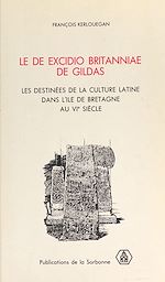 Télécharger le livre :  Le «De excidio Britanniae» de Gildas : Les Destinées de la culture latine dans l'île de Bretagne au VIe siècle