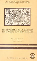 Télécharger le livre :  Les Problèmes de l'exclusion en Espagne (XVIe-XVIIe siècles) : Idéologie et discours