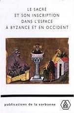 Download this eBook Le sacré et son inscription dans l'espace à Byzance et en Occident