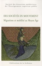 Download this eBook Des sociétés en mouvement. Migrations et mobilité au Moyen Âge