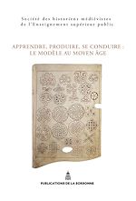 Download this eBook Apprendre, produire, se conduire : Le modèle au Moyen Âge