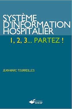Télécharger le livre :  Système d'information hospitalier : 1,2,3... partez !