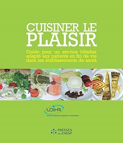 Télécharger le livre :  Cuisiner le plaisir - Guide pour un service hôtelier adapté aux patients en fin de vie dans les établissements de santé