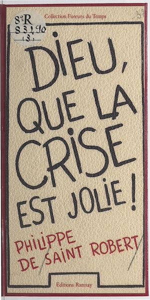 Téléchargez le livre :  Dieu que la crise est jolie !