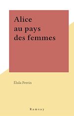 Download this eBook Alice au pays des femmes