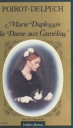 Download this eBook Marie Duplessis, «La Dame aux Camélias» : Une vie romancée