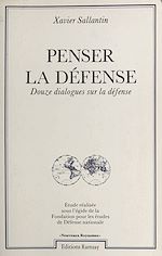 Download this eBook Penser la défense : douze dialogues sur la défense