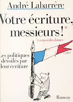 Download this eBook Votre écriture messieurs ! Les politiques dévoilés par leur écriture