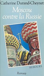 Download this eBook Moscou contre la Russie : genèse de l'absolutisme grand-russe