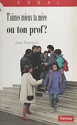 Download this eBook T'aimes mieux ta mère ou ton prof ?