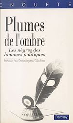 Download this eBook Plumes de l'ombre : les nègres des hommes politiques