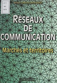 Téléchargez le livre :  Réseaux de communication : marchés et territoires