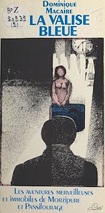 Télécharger le livre :  La valise bleue : les aventures merveilleuses et immobiles de Morzipure et Pansifourage