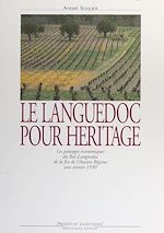 Télécharger le livre :  Le Languedoc pour héritage : les paysages économiques du Bas-Languedoc de la fin de l'Ancien Régime aux années 1930